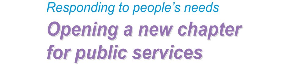 Responding to People’s Needs Opening a new chapter for public services