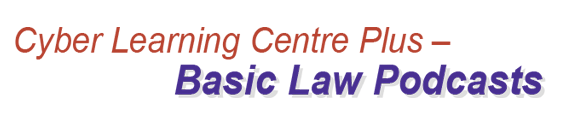 Cyber Learning Centre Plus – Basic Law Podcasts