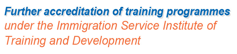 Further accreditation of training programmes under the Immigration Service Institute of Training and Development