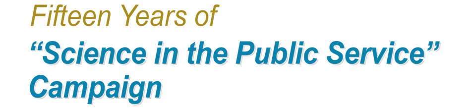 Fifteen Years of “Science in the Public Service” Campaign