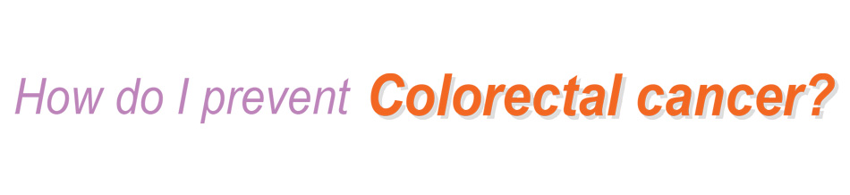 How do I prevent Colorectal cancer?