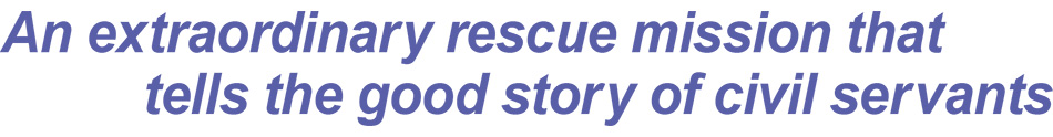 An extraordinary rescue mission that tells the good story of civil servants