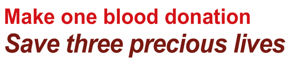 Make one blood donation Save three precious lives