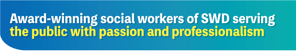 Award-winning social workers of SWD serving the public with passion and professionalism
