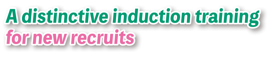 A distinctive induction training for new recruits