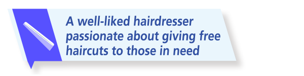 A well-liked hairdresser passionate about giving free haircuts to those in need