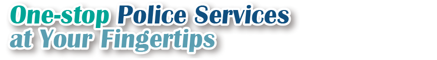 One-stop Police Services at Your Fingertips