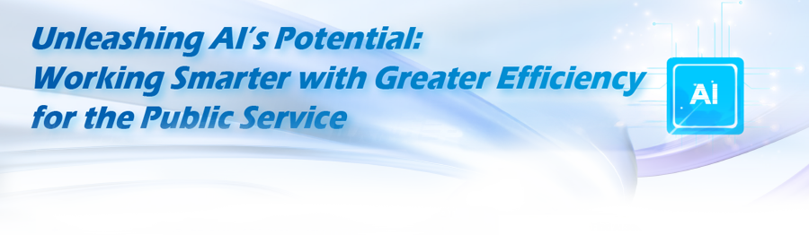 Unleashing AI’s Potential: Working Smarter with Greater Efficiency for the Public Service