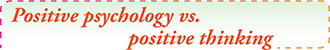 Positive psychology vs. positive thinking