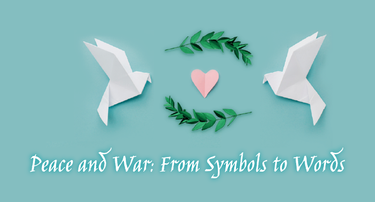 Peace and War: From Symbols to Words Peace and War: From Symbols to Words