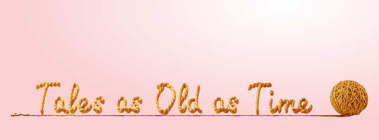 Tales as Old as Time Tales as Old as Time