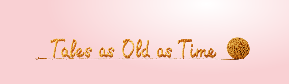 Tales as Old as Time