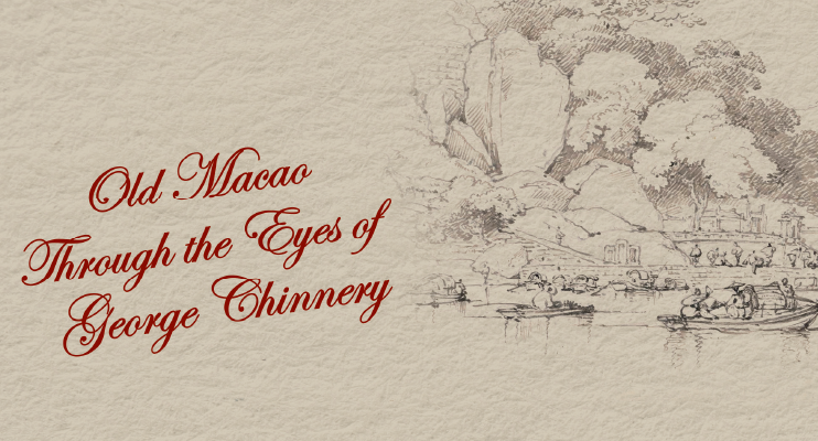 Old Macao Through the Eyes of George Chinnery