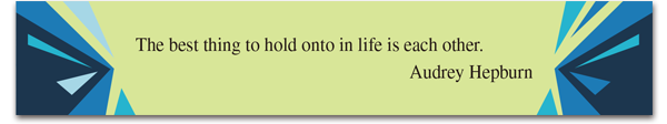 The best thing to hold onto in life is each other.
Audrey Hepburn