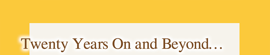 Twenty Years On and Beyond...