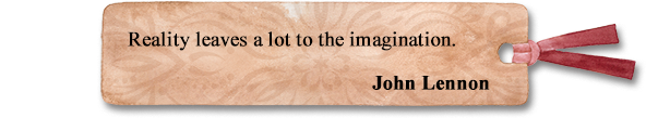 Reality leaves a lot to the imagination.
John Lennon