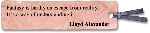 Fantasy is hardly an escape from reality. It's a way of understanding it.
Lloyd Alexander Fantasy is hardly an escape from reality. It's a way of understanding it.
Lloyd Alexander