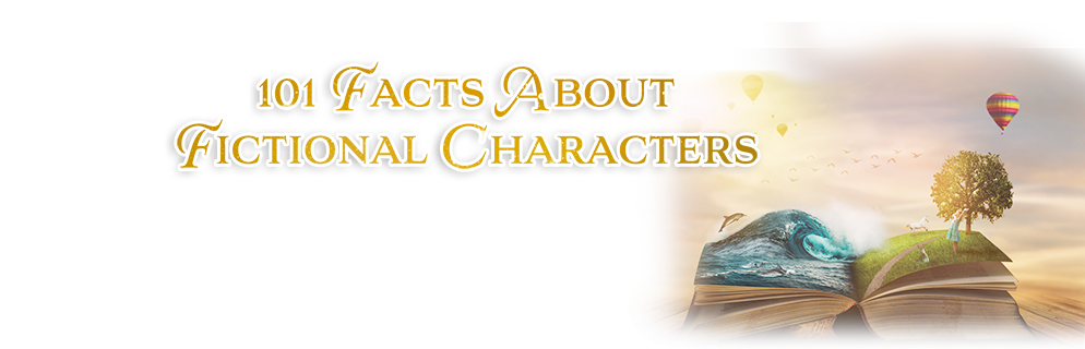 101 Facts about Fictional Characters