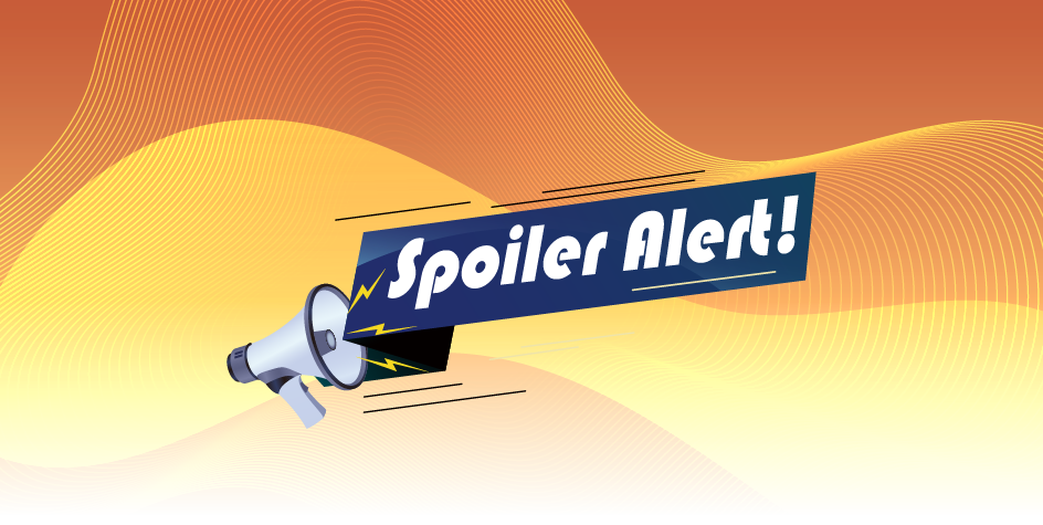 Spoiler Alert! Spoiler Alert!